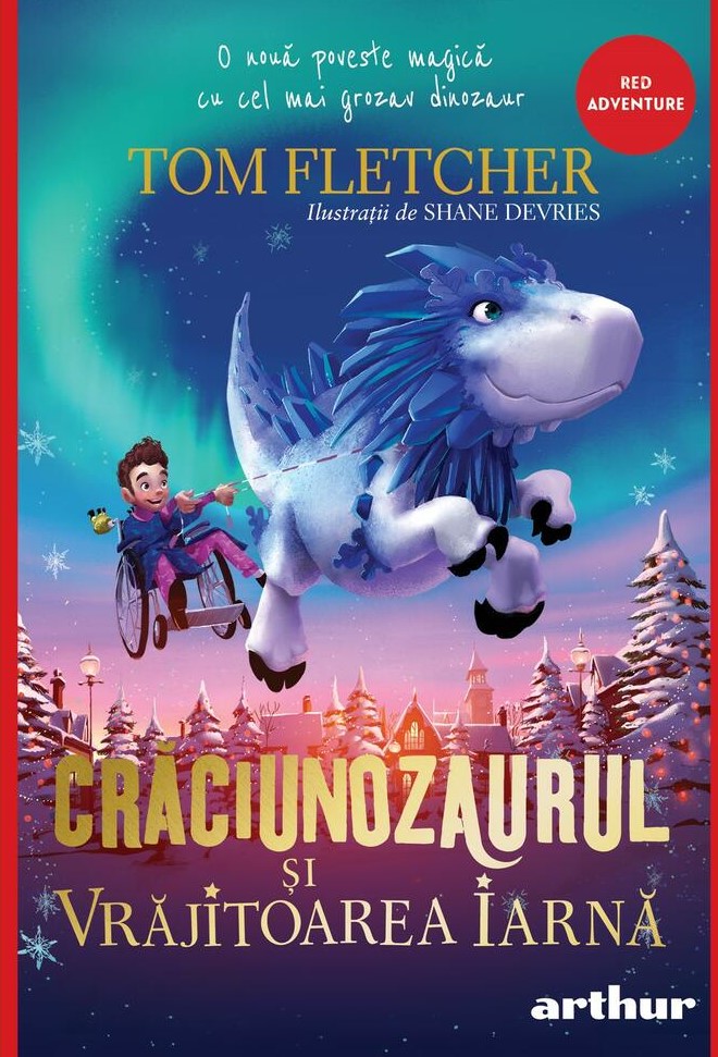 Crăciunozaurul și Vrăjitoarea Iarnă, Tom Fletcher, Editura Arthur