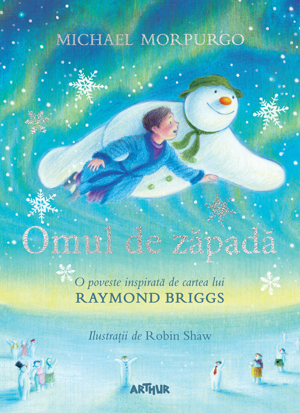Omul de zăpadă: O poveste inspirată de cartea lui Raymond Briggs, de Michael Morpurgo, Editura Arthur