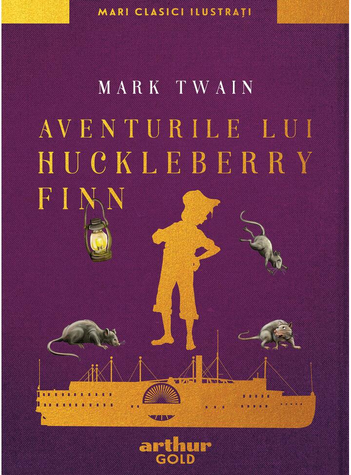 Aventurile lui Huckleberry Finn | Mari Clasici Ilustrați, Mark Twain, Editura Arthur