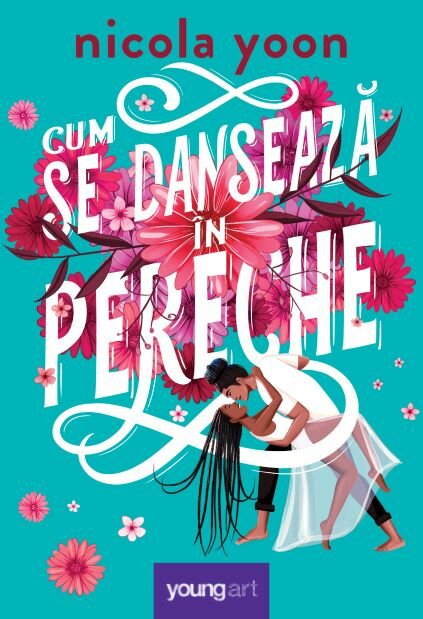 Cum se dansează în pereche, Nicola Yoon, Editura Youngart