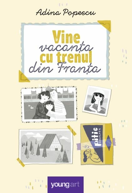 Vine vacanța cu trenul din Franța, Adina Popescu, Editura Arthur