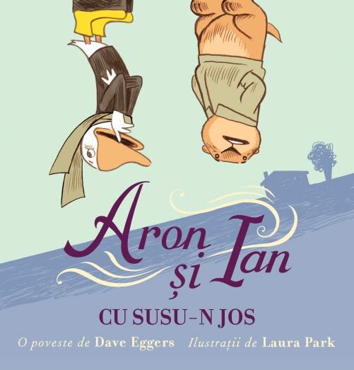 Aron și Ian cu susu-n jos, Dave Eggers, Editura Vlad și Cartea cu Genius