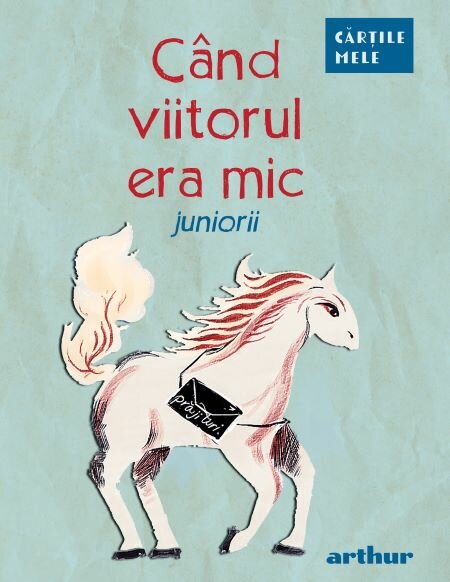 Când viitorul era mic. Juniorii, Colecția Cărțile mele, Editura Arthur