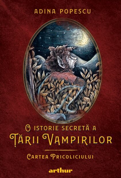 O istorie secretă a Ţării Vampirilor I: Cartea Pricoliciului, Adina Popescu, Editura Arthur