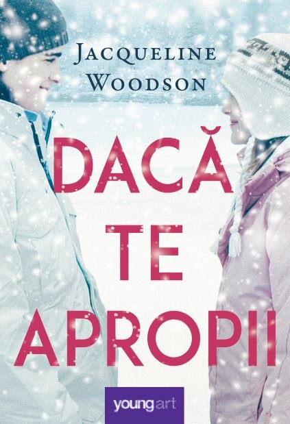 Dacă te apropii, Jacqueline Woodson, Editura Youngart