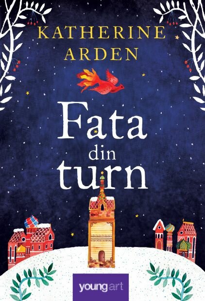 Fata din turn, Katherine Arden, Editura Youngart