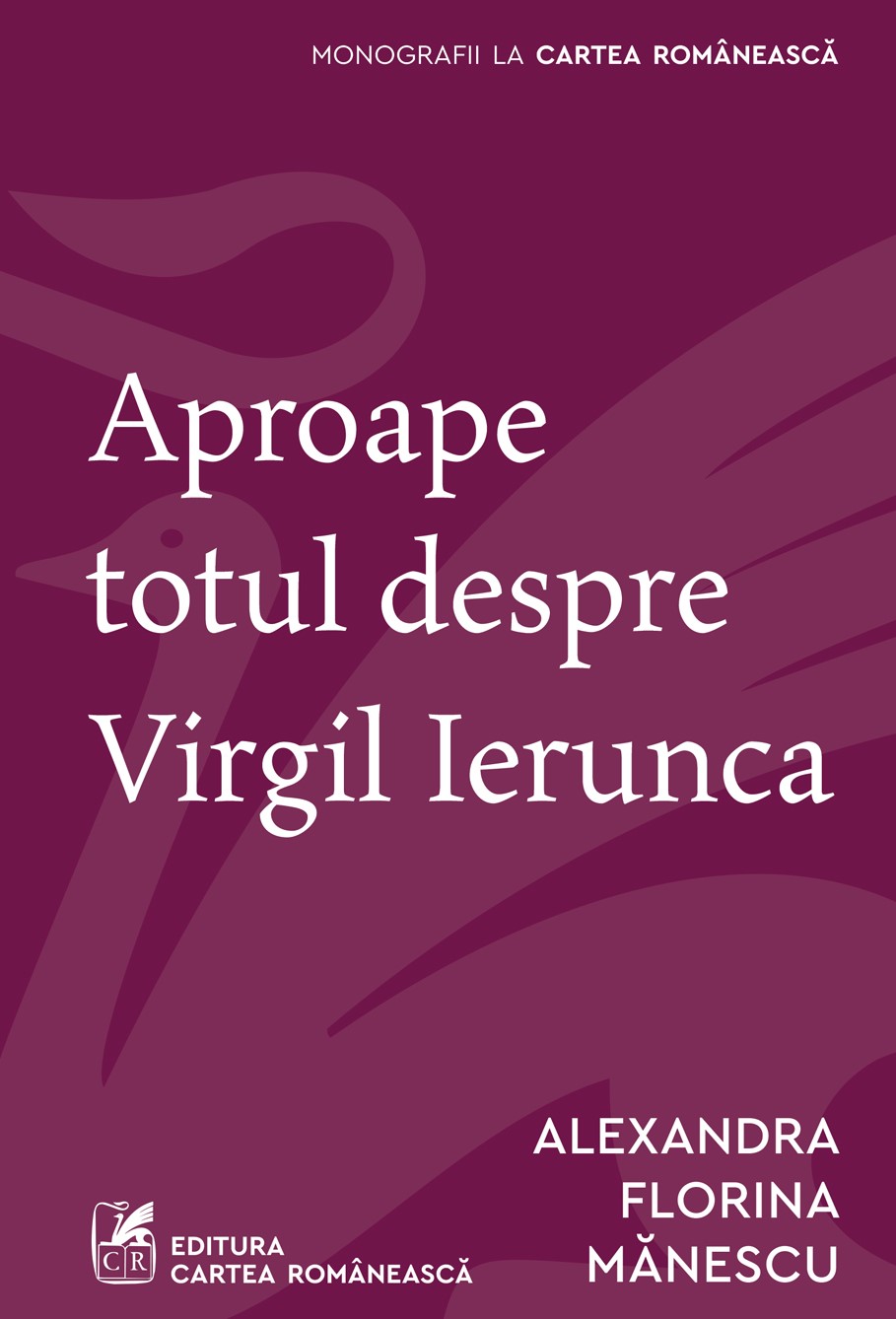 Aproape totul despre Virgil Ierunca, Alexandra Florina Mănescu