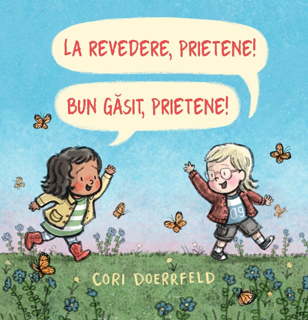 Cori Doerrfeld, La revedere, prietene! Bun găsit, prietene!, Editura Vlad și Cartea cu Genius