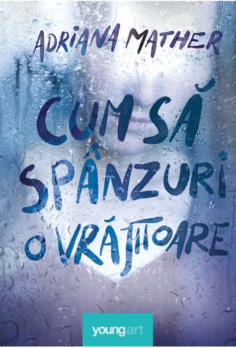 Adriana Mather, Cum sa spanzuri o vrajitoare, Editura Youngart
